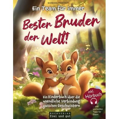 Ein Team für immer: Bester Bruder der Welt! Ein Kinderbuch über die unendliche Verbindung zwischen Geschwistern (inkl. Hörbuch - und wertvollen Tipps