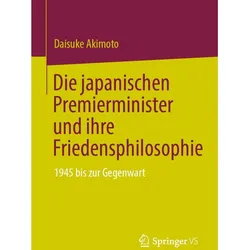 Die japanischen Premierminister und ihre Friedensphilosophie, Fachbücher von Daisuke Akimoto