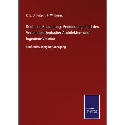 Deutsche Bauzeitung: Verkündungsblatt des Verbandes Deutscher Architekten- und Ingenieur-Vereine, Gebundene Ausgabe von , BoD - Books on Demand,