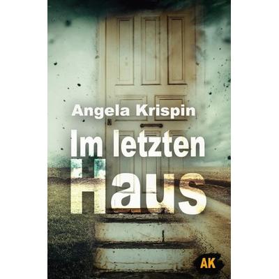 Im letzten Haus, Taschenbuch von Angela Krispin, Epubli, 978-3-7485-2538-7