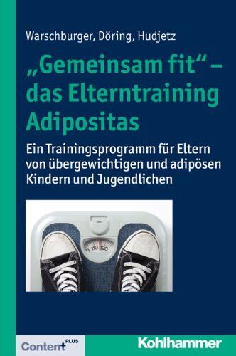 Petra Warschburger - ''Gemeinsam fit'' - das Elterntraining Adipositas: Ein Trainingsprogramm für Eltern von übergewichtigen und adipösen Kindern und Jugendlichen - Preis vom 09.10.2026 07:28:09 h