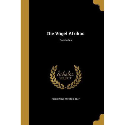 Die Vögel Afrikas; Band atlas, Taschenbuch von , Creative Media Partners, LLC, 978-1-361-87908-5