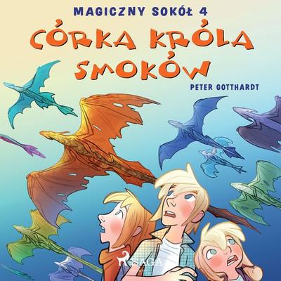 Magiczny sokół 4 - Córka króla smoków - Peter Gotthardt, Audio, 9788726170054