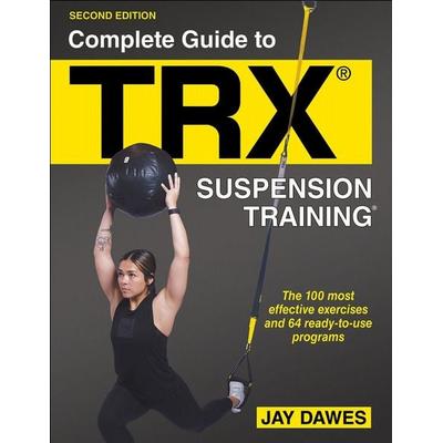 Complete Guide to TRX® Suspension Training®, Taschenbuch von Jay Dawes, Human Kinetics Publishers, 978-1-71821-386-9