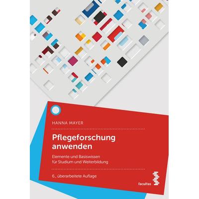 Pflegeforschung anwenden, Taschenbuch von Hanna Mayer, Facultas, 978-3-7089-2255-3
