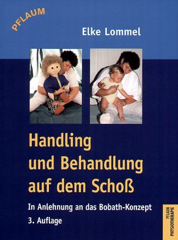Elke Lommel - Handling und Behandlung auf dem Schoß: In Anlehnung an das Bobath-Konzept - Preis vom 09.10.2026 07:28:09 h