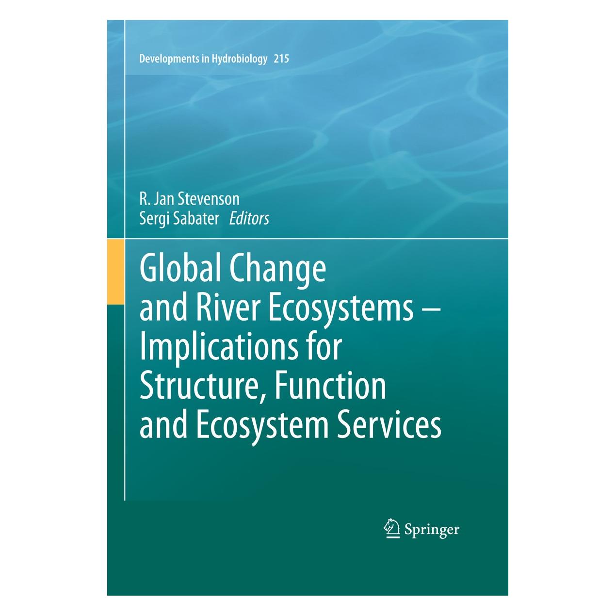 Springer Global Change and River Ecosystems - Implications for Structure, Function and Ecosystem Services (Englisch, Hardcover, R. Jan Stevenson, Sergi Sabater) (9789400706071)