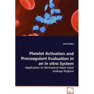Fallon, A: Platelet Activation and Procoagulant Evaluation i, Taschenbuch von Anna Fallon, VDM, 978-3-639-13794-1
