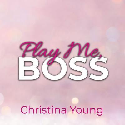 Play Me BOSS – Gib dich mir hin, Kleine! (Boss Billionaire Romance 7) - Christina Young, Audio, 9783757600433
