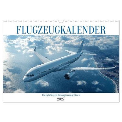 Flugzeugkalender - Die schönsten Passagiermaschinen (Wandkalender 2027 DIN A3 quer), CALVENDO Monatskalender