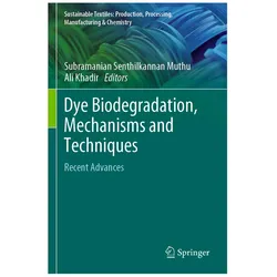 Dye Biodegradation, Mechanisms and Techniques, Fachbücher von Subramanian Senthilkannan Muthu, Ali Khadir, Senthilkannan Muthu, Subramanian/Khadir
