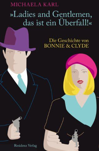 Michaela Karl - "Ladies and Gentlemen, das ist ein Überfall!" Die Geschichte von Bonnie & Clyde - Preis vom 18.10.2026 19:22:15 h