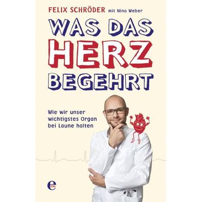 Was das Herz begehrt, Taschenbuch von Felix Schröder,Nina Weber, Edel Books - ein Verlag der Edel Verlagsgruppe