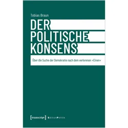 Der politische Konsens, Sachbücher von Tobias Braun