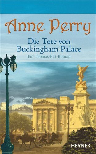Anne Perry - Die Tote von Buckingham Palace. Ein Thomas-Pitt-Roman - Preis vom 09.10.2026 07:28:09 h