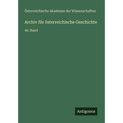 Archiv für österreichische Geschichte, Taschenbuch von Österreichische Akademie der Wissenschaften, Antigonos Verlag, 978-3-563-99240-1