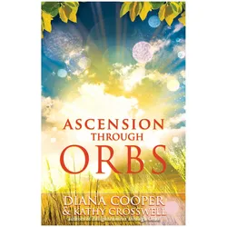 Ascension Through Orbs, Ratgeber von Diana Cooper, Kathy Crosswell