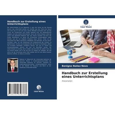 Handbuch zur Erstellung eines Unterrichtsplans, Taschenbuch von Benigno Núñez Novo, Verlag Unser Wissen, 978-620-2-65678-8
