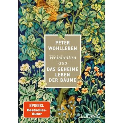 Weisheiten aus »Das geheime Leben der Bäume«, Gebundene Ausgabe von Peter Wohlleben, Ludwig, 978-3-453-28177-6