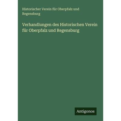 Verhandlungen des Historischen Verein für Oberpfalz und Regensburg, Gebundene Ausgabe von Historischer Verein für Oberpfalz und Regensburg, Antigonos