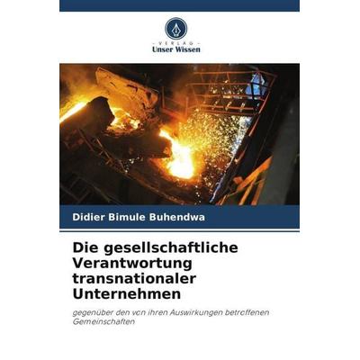 Die gesellschaftliche Verantwortung transnationaler Unternehmen, Taschenbuch von Didier Bimule Buhendwa, Verlag Unser Wissen, 978-620-5-92150-0