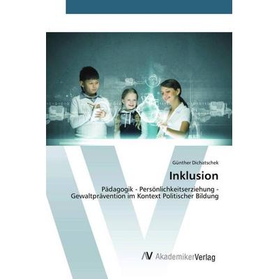 Inklusion, Taschenbuch von Günther Dichatschek, AV Akademikerverlag, 978-3-639-47425-1