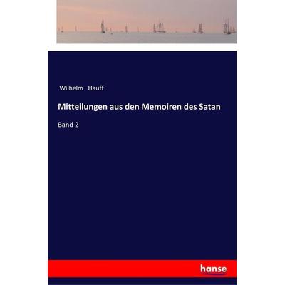 Mitteilungen aus den Memoiren des Satan, Taschenbuch von Wilhelm Hauff, Hansebooks, 978-3-337-35476-3