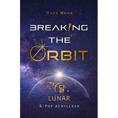 Breaking the Orbit, Taschenbuch von Hana Moon, Tolino Media, 978-3-8194-7620-4