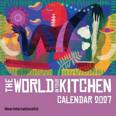 World in Your Kitchen Calendar 2027, von New Internationalist, Ingram Publishers Services, 978-1-78026-641-1