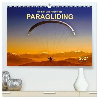 Freiheit und Abenteuer - Paragliding (hochwertiger Premium Wandkalender 2027 DIN A2 quer), Kunstdruck in Hochglanz