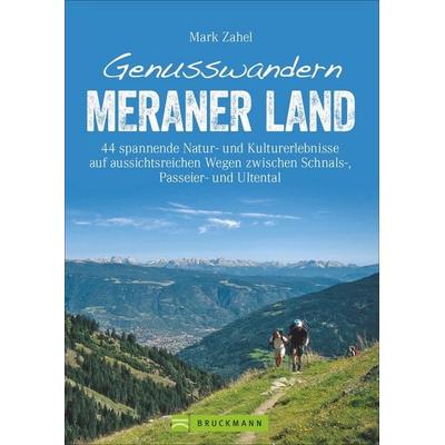Genusswandern Meraner Land, Taschenbuch von Mark Zahel, Bruckmann, 978-3-7343-1181-9