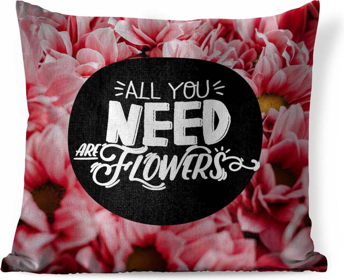 Sierkussen All you need are flowers - 60 x 60 cm