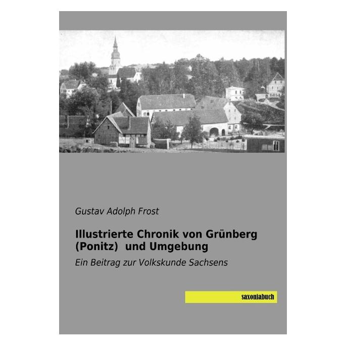 Saxoniabuch.De Illustrierte Chronik von Grünberg (Ponitz) und Umgebung (Deutsch, Softcover, Gustav Adolph Frost) (56046754)