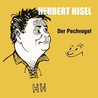 Der Pechvogel - Herbert Hisel, Audio, 4066004807393