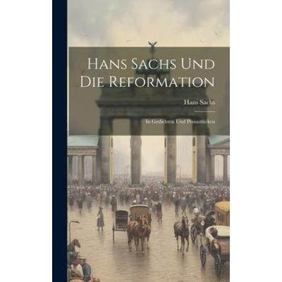 Hans Sachs Und Die Reformation, Gebundene Ausgabe von Hans Sachs, Legare Street Press, 978-1-02-006295-7