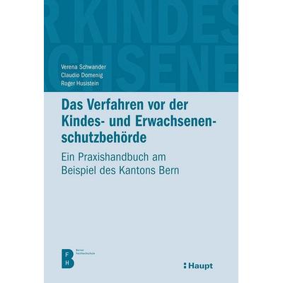Das Verfahren vor der Kindes- und Erwachsenenschutzbehörde, Gebundene Ausgabe von Verena Schwander,Claudio Domenig,Roger Husistein, Haupt Verlag,
