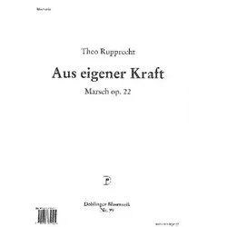 Aus eigener Kraft op.22: für Blasorchester Stimmen, Fachbücher von Theo Rupprecht