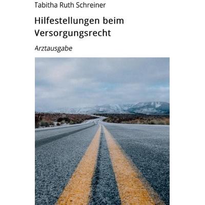 Hilfestellungen beim Versorgungsrecht, Taschenbuch von Tabitha Ruth Schreiner, Epubli, 978-3-7467-6880-9