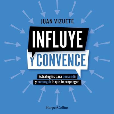 Influye y convence - Juan Vizuete, Audio, 9788410640603