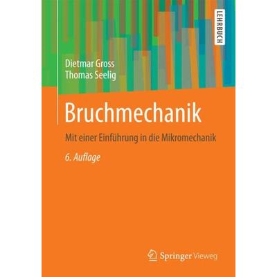 Bruchmechanik, Taschenbuch von Dietmar Gross,Thomas Seelig, Springer Berlin, 978-3-662-46736-7