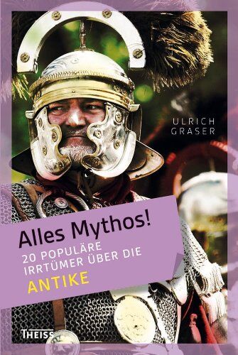 Ulrich Graser - Alles Mythos! 20 populäre Irrtümer über die Antike - Preis vom 04.10.2026 03:51:26 h