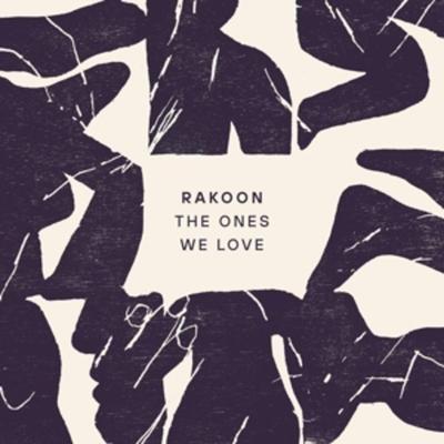 The Ones We Love - Rakoon, Vinyl