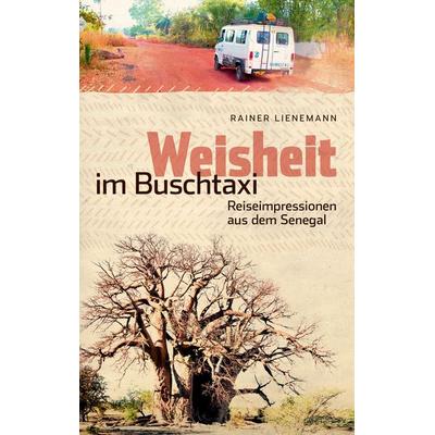 Weisheit im Buschtaxi, Taschenbuch von Rainer Lienemann, BoD – Books on Demand, 978-3-8370-2516-3
