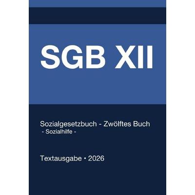 SGB 12 - Sozialgesetzbuch (SGB) Zwölftes Buch (XII) - Sozialhilfe - (Deutschland) 2026, Taschenbuch von Gesetze24 Deutschland, Epubli,