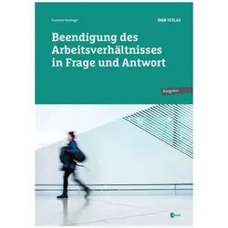 Beendigung des Arbeitsverhältnisses in Frage und Antwort, Ratgeber von Susanne Haslinger