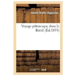 Voyage Pittoresque Dans Le Bresil, Sachbücher von Johann Moritz Rugendas