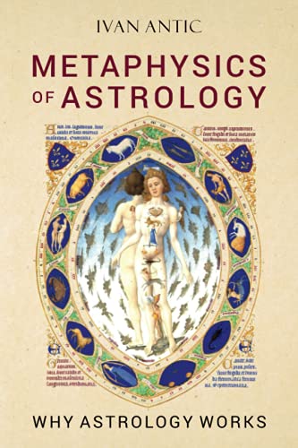 Ivan Antic - Metaphysics of Astrology: Why Astrology Works (Existence - Consciousness - Bliss, Band 7) - Preis vom 19.10.2026 19:33:35 h