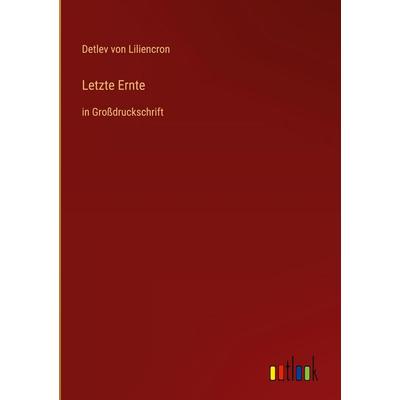 Letzte Ernte, Gebundene Ausgabe von Detlev Liliencron, Outlook, 978-3-368-47991-6