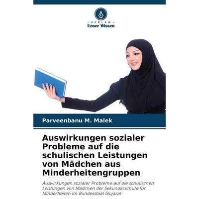 Auswirkungen sozialer Probleme auf die schulischen Leistungen von Mädchen aus Minderheitengruppen, Taschenbuch von Parveenbanu M. Malek, Verlag Unser