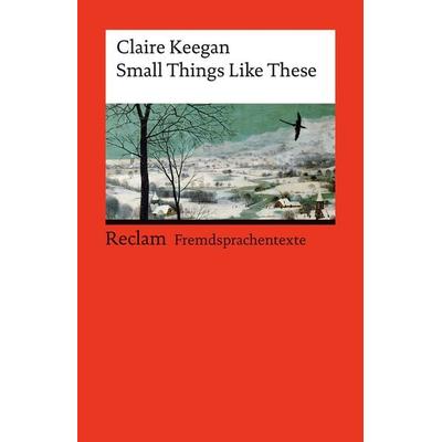 Small Things Like These. Englischer Text mit deutschen Worterklärungen. Niveau B2 (GER), Taschenbuch von Claire Keegan, Reclam, Philipp,